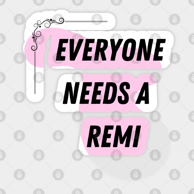 Remi Name Design Everyone Needs A Remi Sticker by Alihassan-Art